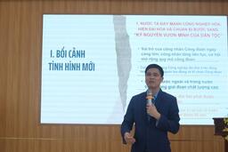 Hiểu đúng bối cảnh mới để đồng hành tốt hơn với công nhân, người lao động