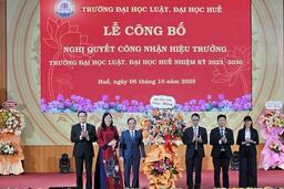Trường Đại học Luật Huế công bố hiệu trưởng nhiệm kỳ 2025 - 2030