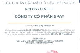 9Pay tiếp tục giữ mức độ bảo mật quốc tế PCI DSS 4.0.1 cấp độ cao nhất