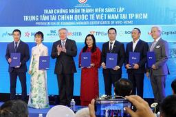 Ra mắt Trung tâm tài chính quốc tế Việt Nam tại TP. Hồ Chí Minh