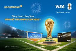 SACOMBANK đồng hành cùng Visa du lịch Mỹ trọn gói và xem FIFA World Cup 2026™ với thẻ SACOMBANK Visa
