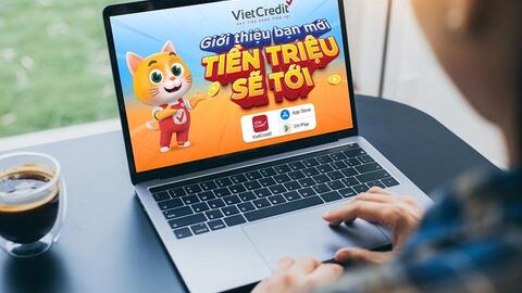 VietCredit thưởng đến hàng triệu đồng khi khách hàng giới thiệu bạn mới