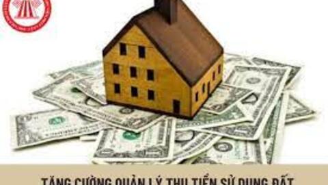 Tăng cường quản lý thu tiền sử dụng đất