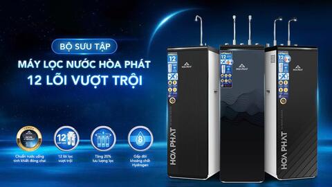 Hòa Phát ra mắt bộ sưu tập máy lọc nước 12 lõi vượt trội