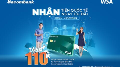 Sacombank ưu đãi nhận tiền quốc tế bằng thẻ Visa