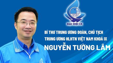 Anh Nguyễn Tường Lâm giữ chức Chủ tịch Trung ương Hội LHTN Việt Nam