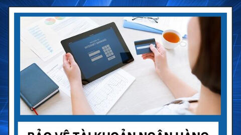 Chủ tài khoản ngân hàng chú ý: Những cách khoá tài khoản nhanh và an toàn nếu phát hiện rủi ro