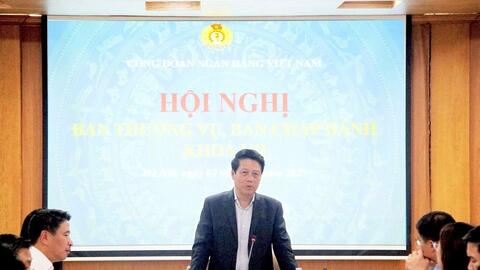 Công đoàn Ngân hàng Việt Nam tổ chức Hội nghị Ban Thường vụ, Ban Chấp hành khóa VII