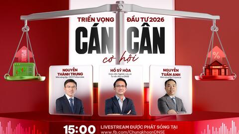 Bước ngoặt thị trường chứng khoán 2026: Lãi suất tăng và kỳ vọng nâng hạng đặt thị trường trước hai đầu kéo đối nghịch