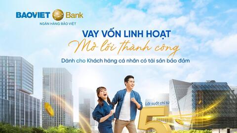 BAOVIET Bank cho vay ưu đãi với lãi suất từ 5%/năm