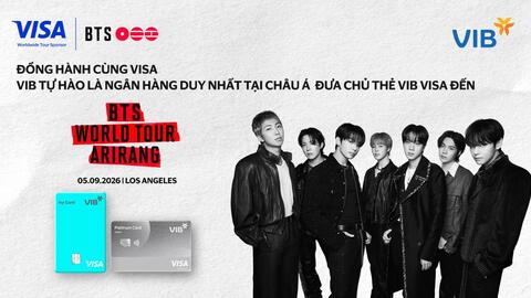 VIB là ngân hàng duy nhất tại châu Á hợp tác cùng Visa, đưa chủ thẻ Việt Nam đến BTS WORLD TOUR ARIRANG tại Los Angeles