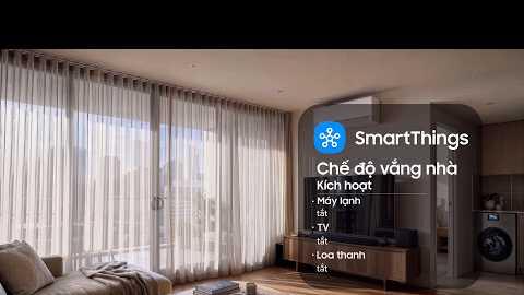 SmartThings: An tâm việc nhà dù ở bất cứ đâu? Chuyện nhỏ! | Samsung