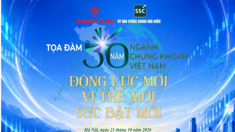 Sắp diễn ra Tọa đàm 30 năm chứng khoán Việt Nam: Động lực mới, Vị thế mới, Sức bật mới