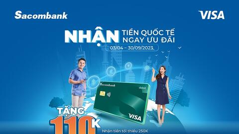 Sacombank ưu đãi nhận tiền quốc tế bằng thẻ Visa