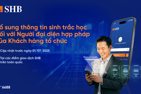 SHB lưu ý khách hàng tổ chức cần định danh sinh trắc học với người đại diện hợp pháp trước ngày 1/7/2025