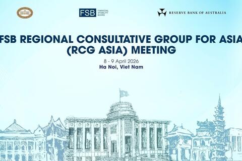 Ngân hàng Nhà nước Việt Nam đăng cai tổ chức Hội nghị Nhóm Tham vấn khu vực châu Á của Hội đồng Ổn định tài chính