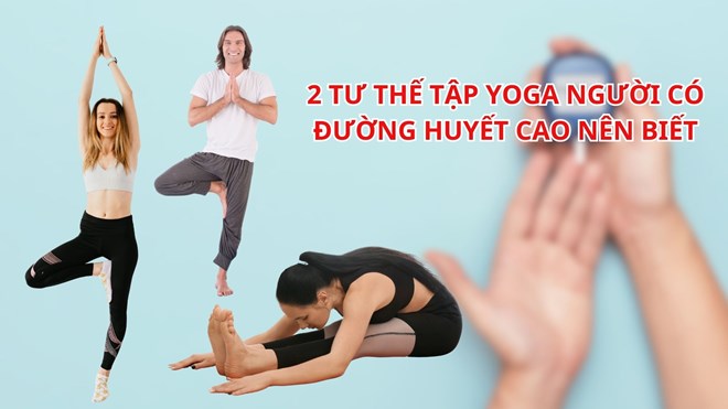 2 tư thế tập yoga người có đường huyết cao nên biết