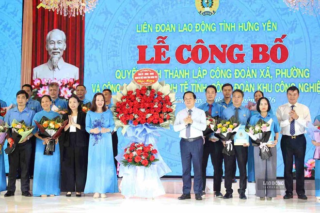 Hưng Yên thành lập loạt Công đoàn xã phường, khu kinh tế và khu công nghiệp