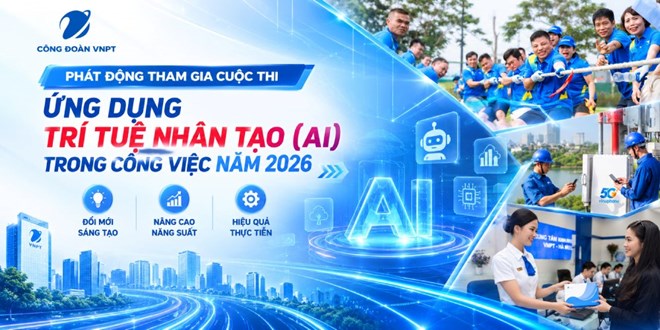 Công đoàn VNPT phát động Cuộc thi ứng dụng trí tuệ nhân tạo trong công việc năm 2026